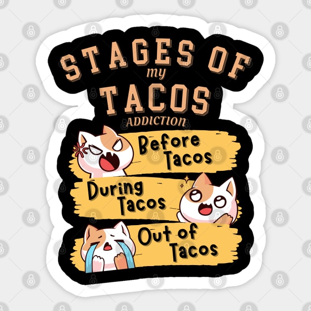 Stages of my Tacos addiction Sticker by Energized Designs